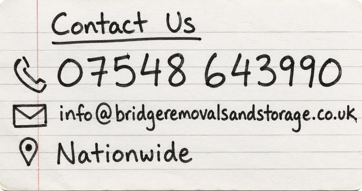 Contact us, call 07548 643990 or email info@bridgeremovalsandstorage.co.uk, moves nationwide